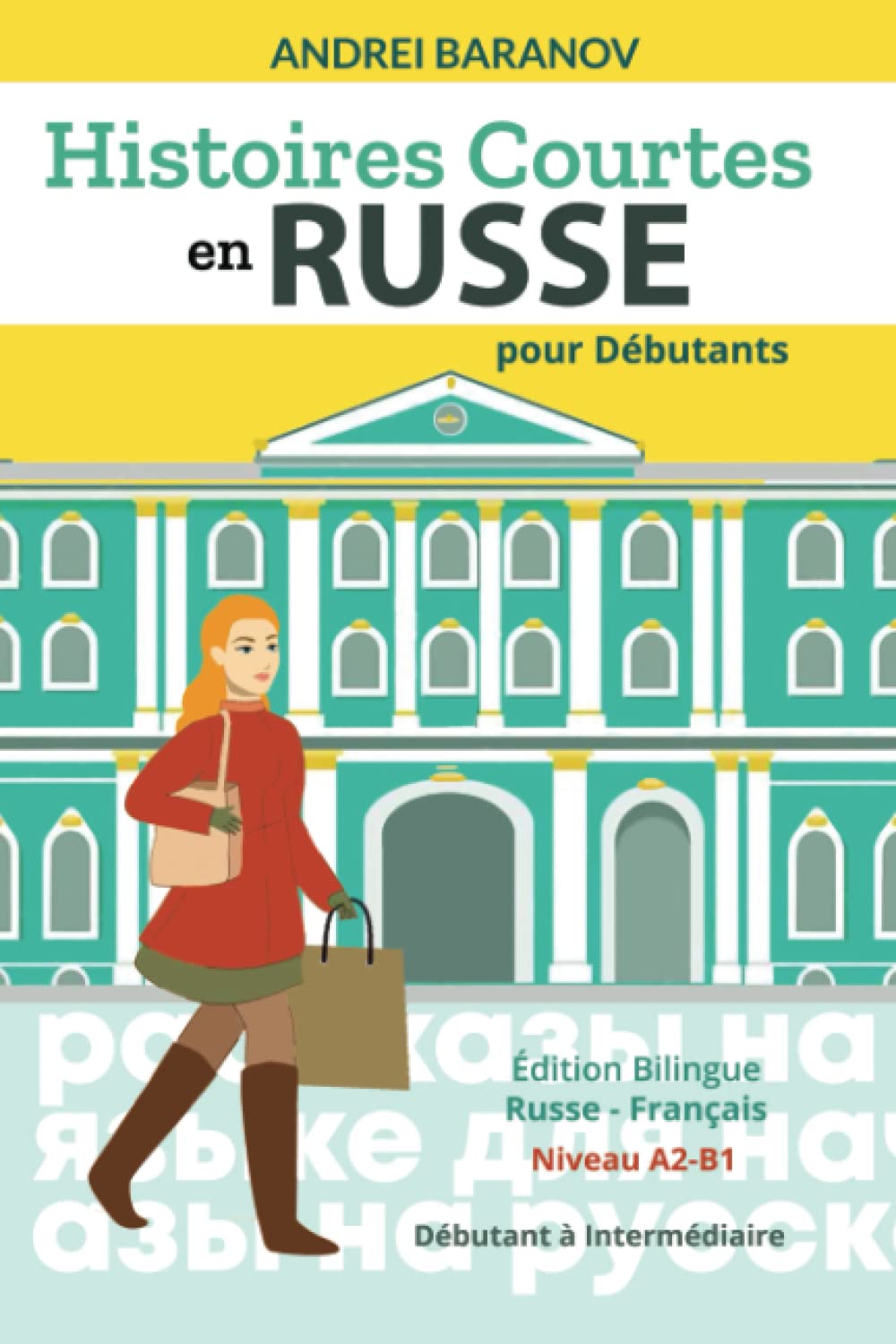 Histoires Courtes en Russe pour Débutants - dition Bilingue Russe-Français - Niveau A2-B1